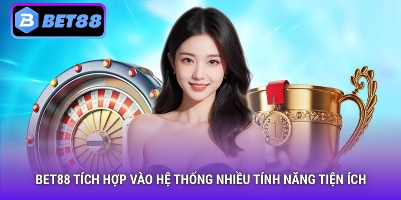 Bet88 tích hợp vào hệ thống nhiều tính năng tiện ích