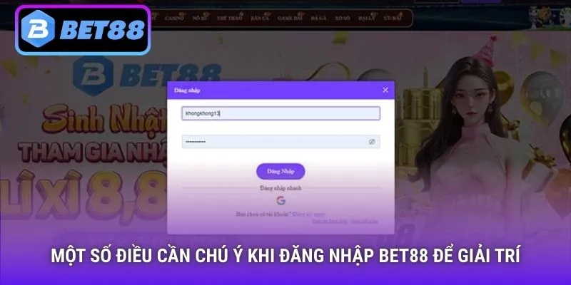 Một số điều cần chú ý khi đăng nhập Bet88 để giải trí