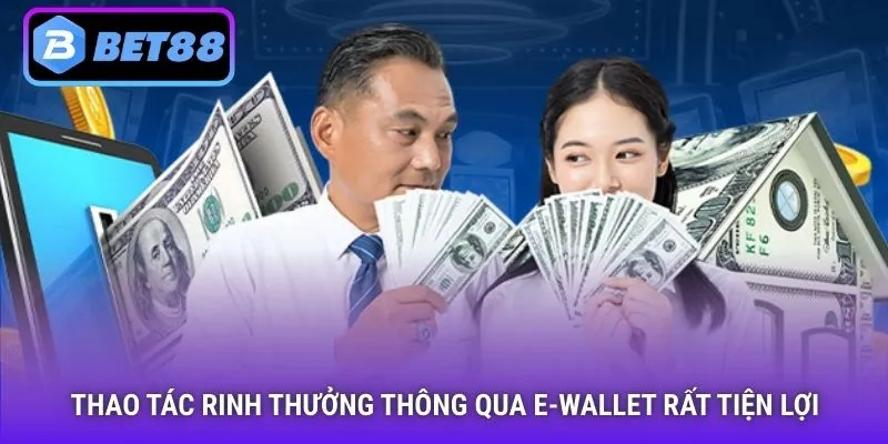 Thao tác rinh thưởng thông qua e-wallet rất tiện lợi