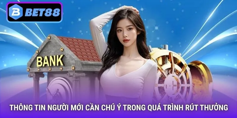 Thông tin người mới cần chú ý trong quá trình rút thưởng