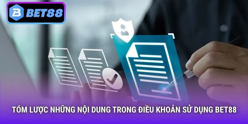 Tóm lược những nội dung trong Điều Khoản Sử Dụng Bet88