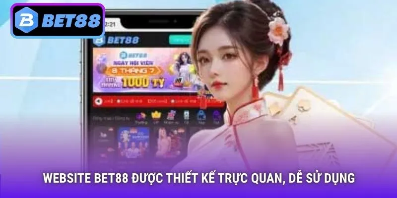 Website Bet88 được thiết kế trực quan, dễ sử dụng