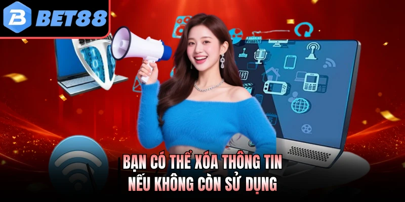 Bạn có thể xóa thông tin nếu không còn sử dụng