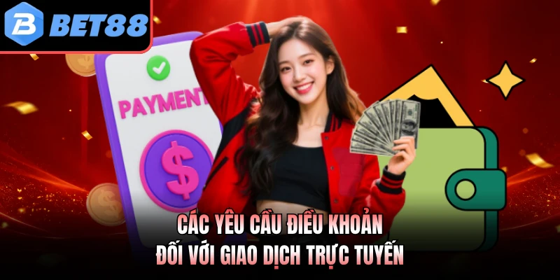 Các yêu cầu điều khoản đối với giao dịch trực tuyến